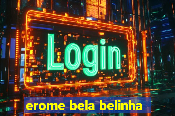 erome bela belinha